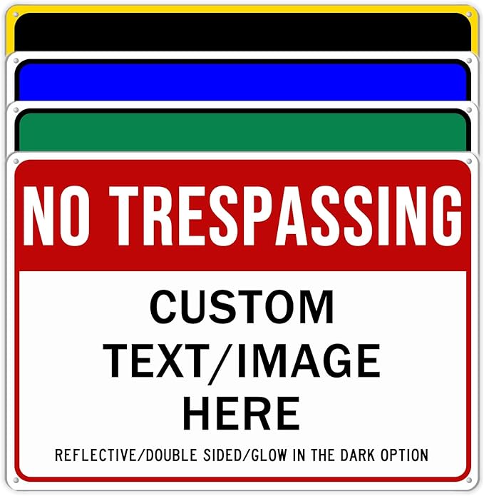 Custom No Trespassing Sign, Glow in the Dark/Reflective Option, 24''x18'' Personalized Large Aluminum Warning Signs, Customize for Business, Yard, Garden, School, Indoor/Outdoor Use